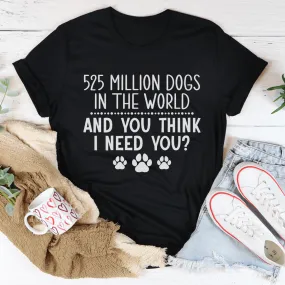 525 Million Dogs In The World Tee